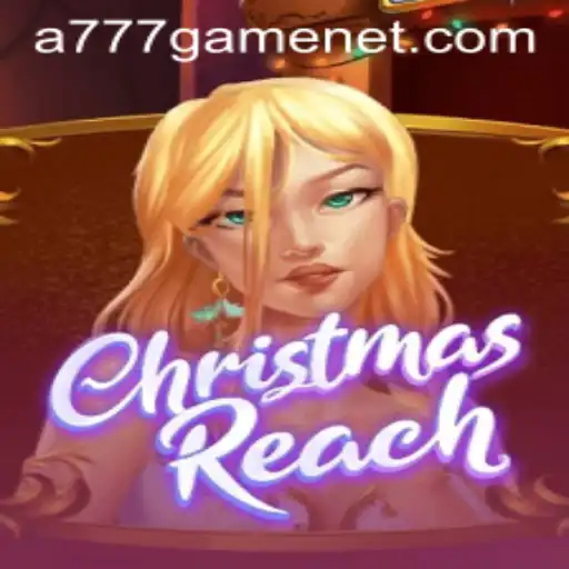 Experience the Magic of ChristmasReach: A Festive Adventure with A777 GAME
