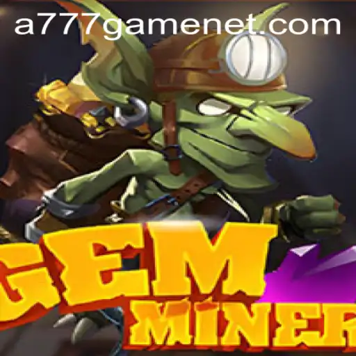 GemMiner: A Dazzling Adventure in the World of A777 GAME