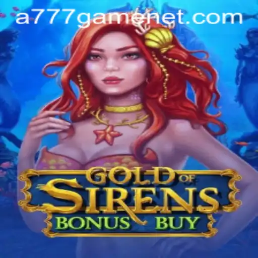 Exploring the World of GoldofSirensBonusBuy: An Insight into A777 GAME's Latest Triumph