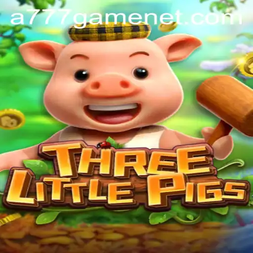 Explore the Exciting World of THREELITTLEPIGS with A777 GAME