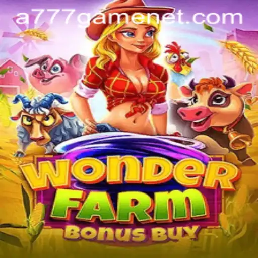 The Enchanting World of WonderFarmBonusBuy: A777 GAME's Latest Sensation